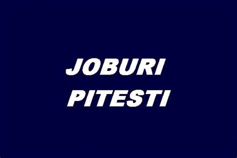 sursa ta locuri de munca pitesti|Locuri de munca in pitesti